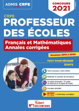 Crpe - concours professeur des écoles - français et mathématiques - les annales corrigées - sessions 2015 à 2020