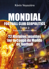 Mondial : football club geopolitics - tome 2