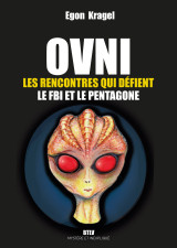 Ovni, les rencontres qui défient le fbi et le pentagone