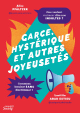 Garce, hystérique et autres joyeusetés