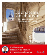 De château en château - voyage à travers l'histoire de france