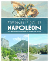 Eternelle route napoléon - entre belle provence etvallées alpines, sur les traces du vol de l'aigle