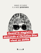 Quand le stagiaire demande si christian dior vient au défilé - manuel de survie à la mode @couturfu