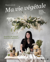 Ma vie végétale - remettez du naturel dans votre quotidien ! maison, bien-être, décoration, cuisine