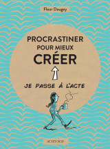 Procrastiner pour mieux créer