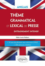 Anglais. thème grammatical et lexical. entraînement intensif. 10 années de phrases aux concours cpge