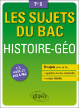 Histoire-géographie - terminale s - 20 sujets posés au bac + les corrigés détaillés