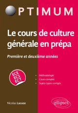 Le cours de culture générale en prépa - première et deuxième années  / ece-ecs-ect