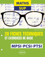 Maths sup - 20 fiches techniques et exercices de base - mpsi, pcsi et ptsi