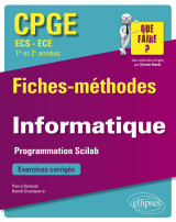 Informatique - programmation scilab - cpge ecs et ece (1re et 2e années) - fiches-méthodes et exercices corrigés