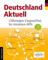 Deutschland aktuell. l'allemagne d'aujourd'hui, les nouveaux défis - 2e édition entièrement actualisée et enrichie