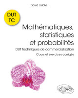 Mathématiques, statistiques et probabilités - cours et exercices corrigés - dut techniques de commercialisation