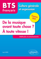 Bts tout en un méthodes et entraînements - 1. de la musique avant toute chose ? 2. à toute vitesse ! - culture générale et expression. examen 2021