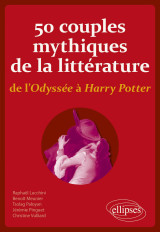 50 couples mythiques de la littérature, de l'odyssée à harry potter