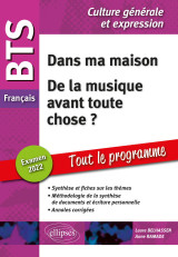 Bts français - culture générale et expression - dans ma maison - de la musique avant toute chose ? - examen 2022