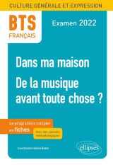 Bts français - culture générale et expression - 1. dans ma maison -2. de la musique avant toute chose ? - examen 2022