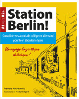 Station berlin ! consolider ses acquis de collège en allemand pour bien aborder le lycée ! (a1 vers a2+)