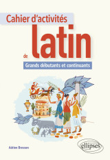 Cahier d'activités de latin. grands débutants et continuants