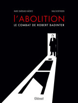 L'abolition, le combat de robert badinter ne