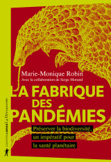 La fabrique des pandémies - préserver la biodiversité, un impératif pour la santé planétaire