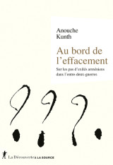 Au bord de l'effacement - sur les pas d'exilés arméniens dans l'entre-deux guerres