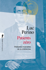 Patients zéro - histoires inversées de la médecine