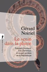 Le venin dans la plume - edouard drumont, eric zemmour, et la part sombre de la république