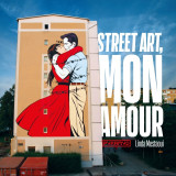 Street art, mon amour - quand l’amour descend dans la rue