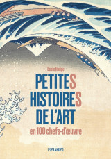 Petites histoires de l'art en 100 chefs-d'œuvre