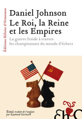 Le roi, la reine et les empires - la guerre froide à travers les championnats du monde d'échecs