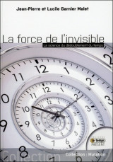 La force de l'invisible - la science du dédoublement du temps