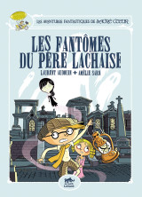 Les aventures fantastiques de sacré-coeur (vol.1) : les fantômes du père lachaise