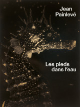 Jean painlevé. les pieds dans l'eau