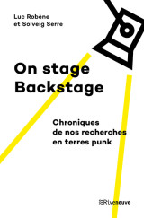 On stage, backstage - chroniques de nos recherches en terres punk