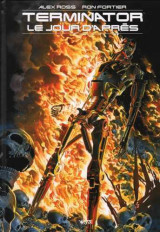 Terminatorâ : le jour d'après - edition hardcore (alex ross)