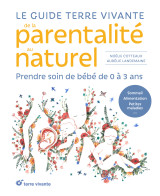 Le guide terre vivante de la parentalité au naturel