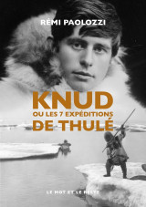 Knud - ou les 7 expéditions de thulé