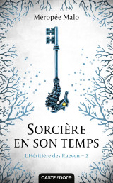 L'héritière des raeven, t2 : sorcière en son temps