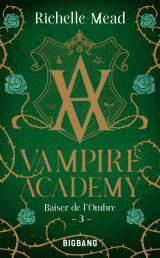 Vampire academy, t3 : baiser de l'ombre