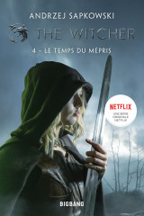 The witcher (sorceleur), t4 : le temps du mépris