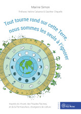 Tout tourne rond sur cette terre, nous sommes les seuls à l'ignorer 