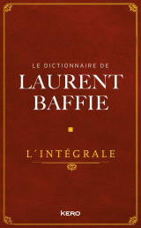 Le dictionnaire de laurent baffie - l'intégrale