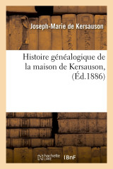 Histoire généalogique de la maison de kersauson, (éd.1886)