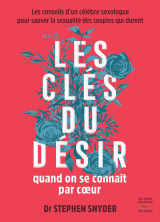 Les cles du desir quand on se connait par coeur - les conseils d'un celebre se