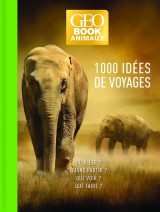 Geobook animaux - 1000 idées de voyage - edition collector