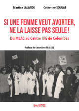 Si une femme veut avorter, ne la laisse pas seule !