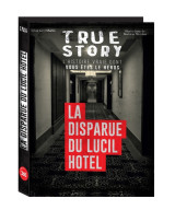 True story - la disparue du lucil hotel, histoire vraie dont vous êtes le héros