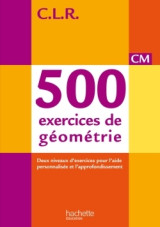 Clr 500 exercices de géométrie cm - corrigés - ed. 2014