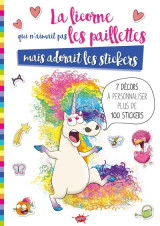 La licorne qui n'aimait pas les paillettes mais adorait les stickers