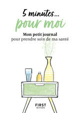 5 minutes... pour moi - mon petit journal pour prendre soin de ma santé